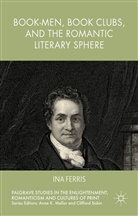 Ina Ferris - Book-Men, Book Clubs, and the Romantic Literary Sphere