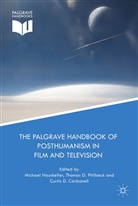 Michael Hauskeller, Michael Philbeck Hauskeller, Curtis D. Carbonell, Curti D Carbonell, Curtis D Carbonell, Thomas D Philbeck... - Palgrave Handbook of Posthumanism in Film and Television