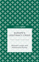Longo, M Longo, M. Longo, Michael Longo, Michael Murray Longo, P Murray... - Europe''s Legitimacy Crisis