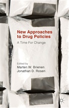 Jonathan D. Rosen, Jonathan D. Brienen Rosen, Marten W. Brienen, Jonatha D Rosen, Jonathan D Rosen, Jonathan D. Rosen... - New Approaches to Drug Policies