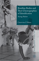 Cristina F Rosa, Cristina F. Rosa - Brazilian Bodies and Their Choreographies of Identification