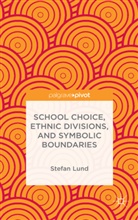 S Lund, S. Lund, Stefan Lund - School Choice, Ethnic Divisions, and Symbolic Boundaries