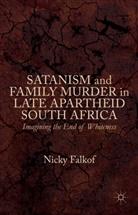 Nicky Falkof - Satanism and Family Murder in Late Apartheid South Africa