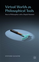 Stefano Gualeni - Virtual Worlds As Philosophical Tools