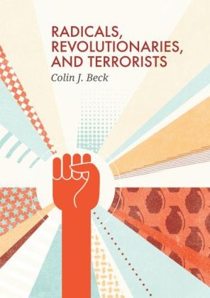 C. J. Beck, Cj Beck, Colin J Beck, Colin J. Beck - Radicals, Revolutionaries, and Terrorists