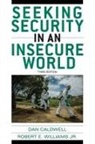 Dan Caldwell, Dan Williams Caldwell, Caldwell Dan, Robert E. Williams, Robert E. Jr. Williams, Williams Robert E. - Seeking Security in an Insecure World