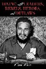 Fiona Ross, Ross Fiona - Dining with Leaders, Rebels, Heroes, and Outlaws