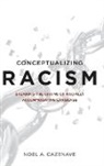Noel Cazenave, Noel A Cazenave, Noel A. Cazenave - Conceptualizing Racism