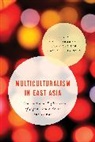 Koichi Iwabuchi, Hsiao-Chuan Hsia, Hsia Hsiao-Chuan, Koichi Iwabuchi, Iwabuchi Koichi, Hyun Mee Kim... - Multiculturalism in East Asia Pb