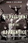 Irwin F. Gellman - President and the Apprentice