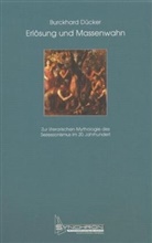 Burckhard Dücker - Erlösung und Massenwahn