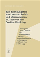 Bettina Gildenhard - Zum Spannungsfeld von Literatur, Politik und Massenmedien in Japan vor dem Zweiten Weltkrieg