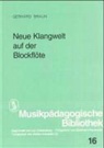 Gerhard Braun, Walter Kolneder - Neue Klangwelt auf der Blockflöte