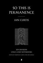 Ian Curtis, Deborah Curtis, Jo Savage, Jon Savage - So This is Permanence