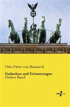 Otto Fürst von Bismarck, Otto von Bismarck - Gedanken und Erinnerungen