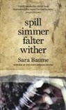 Sara Baume - Spill Simmer Falter Wither