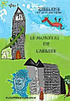 Zibelyne, Monty-Petons Publications, Monty-Peton Publications, Monty-Petons Publications - Le Monstre de l'abbaye