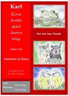 Ulrich Tamm - Karl, eine Kröte geht ihren Weg - Abenteuer zu Hause