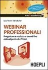 Fabio Ballor, Luca Vanin - Webinar professionali. Progettare e realizzare eventi live coinvolgenti ed efficaci