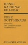 Henri de Lubac - Über Gott hinaus