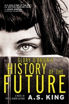 A S King, A. S. King, A.S. King - Glory O'Brien's History of the Future
