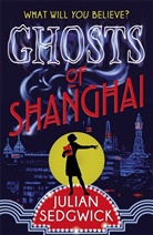 Julian Sedgwick, Sedgwick Julian - Ghosts of Shanghai
