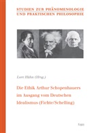 Lore Hühn - Die Ethik Arthur Schopenhauers im Ausgang vom Deutschen Idealismus (Fichte/Schelling)