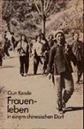Gun Kessle - Frauenleben in einem chinesischen Dorf