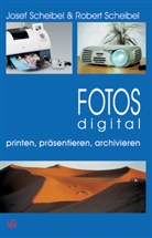 Josef Scheibel, Robert Scheibel - Fotos digital - printen, präsentieren, archivieren