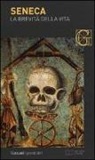 L. Anneo Seneca, Lucio Anneo Seneca, M. Ciceri - La brevità della vita. Testo latino a fronte