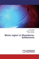 Zlatko Jakovlev, Can Koteski, Cane Koteski, Nikol V Dimitrov, Nikola V Dimitrov, Nikola V. Dimitrov... - Bitola region in Macedonia-Settlements