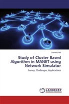 Suman Paul - Study of Cluster Based Algorithm in MANET using Network Simulator