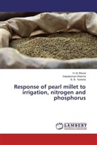 H Bhuva, H M Bhuva, H. M. Bhuva, B B Kaneria, B. B. Kaneria, Satyakumar Sharma... - Response of pearl millet to irrigation, nitrogen and phosphorus