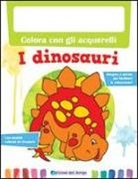 Roberta Fanti - Colora con gli acquerelli i dinosauri
