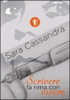 Sara Cassandra - Scrivere fa rima con vivere