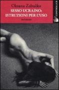 Oksana Zabuzko - Sesso ucraino: istruzioni per l'uso
