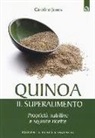 Caroline Jones - Quinoa, il superalimento. Proprietà nutritive e squisite ricette