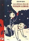 Óscar Gual Domínguez, Sergio Mora - Los últimos días de Roger Lobus