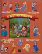 R. Piccini - Le mie fiabe preferite: Biancaneve-I 3 porcellini-Cappuccetto rosso-Cenerentola