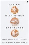 Richard Bauckham, Richard J. Bauckham - Living with Other Creatures