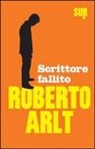 Roberto Arlt, R. Schenardi - Scrittore fallito