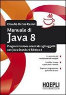Claudio De Sio Cesari - Manuale di Java 8. Programmazione orientata agli oggetti con Java standard edition 8