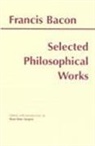 Francis Bacon, Francis Bacon, Rose-Mary Sargent, Rose-Mary Sargent - Bacon: Selected Philosophical Works