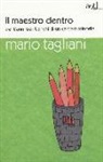 Mario Tagliani - Il maestro dentro. Trent'anni tra i banchi di un carcere minorile
