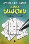 Andrea Cattania - Il mio sudoku. Strategie ed esercizi