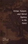 Philip J. Ivanhoe, T. C. Kline, Philip J. Ivanhoe, T. C. Kline - Virtue, Nature, and Moral Agency in the Xunzi