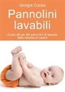 Giorgia Cozza - Pannolini lavabili. Guida all'uso dei pannolini di tessuto dalla nascita al vasino
