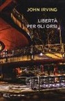 John Irving - Libertà per gli orsi