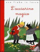 Hans  Christian Andersen, Stefano Bordiglioni, Angelo Feltrin - L'acciarino magico