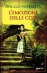 Angeles Mastretta - L'emozione delle cose